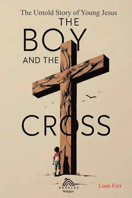 bokomslag The Boy and The Cross