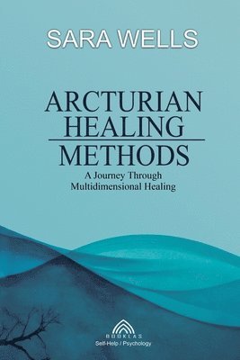 Sara Wells, Luiz Santos - Arcturian Healing Methods, Häftad