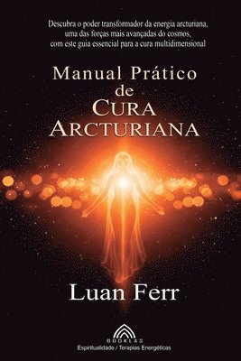 Luan Ferr, Luiz Santos - Manual Prático de Cura Arcturiana, Häftad