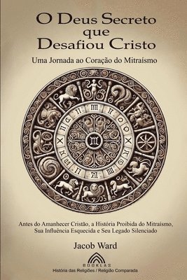 bokomslag O Deus Secreto que Desafiou Cristo: Uma Jornada ao Coração do Mitraísmo