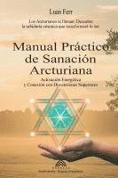 bokomslag Manual Práctico de Sanación Arcturiana: Activación Energética y Conexión con Dimensiones Superiores