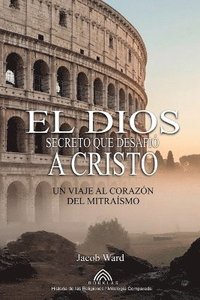 bokomslag El Dios Secreto que Desafi a Cristo