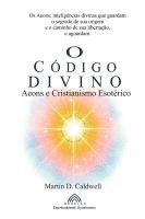 O Código Divino: Aeons e Cristianismo Esotérico 1