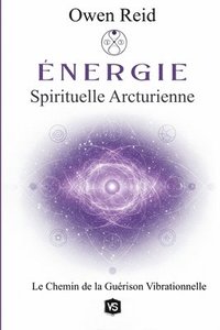 bokomslag Énergie Spirituelle Arcturienne - Le Chemin de la Guérison Vibrationnelle