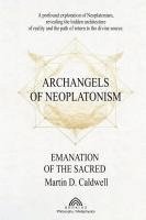 bokomslag Archangels of Neoplatonism: Emanation of the Sacred