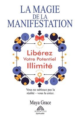 bokomslag La Magie de la Manifestation: Libérez Votre Potentiel Illimité