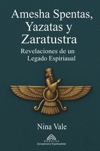 bokomslag Amesha Spentas, Yazatas y Zaratustra