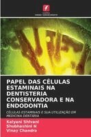 Kalyani Shivani, Shubhashini N, Vinay Chandra - Papel Das Células Estaminais Na Dentisteria Conservadora E Na Endodontia, Häftad