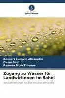 Rosnert Ludovic Alissoutin, Dame Sall, Ramata Molo Thioune - Zugang zu Wasser für Landwirtinnen im Sahel, Häftad. Tillgänglighet: Lägg i varukorg
