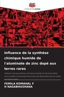 Femila Komahal F, H Nagabhushana - Influence de la synthèse chimique humide de l'aluminate de zinc dopé aux terres rares, Häftad