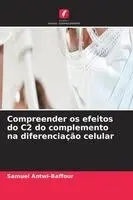 Samuel Antwi-Baffour - Compreender os efeitos do C2 do complemento na diferenciação celular, Häftad. Tillgänglighet: Lägg i varukorg