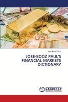 Jose-Booz Paul - Jose-Booz Paul's Financial Markets Dictionary, Häftad