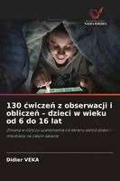 Didier Veka - 130 cwiczeń z obserwacji i obliczeń - dzieci w wieku od 6 do 16 lat, Häftad. Tillgänglighet: Lägg i varukorg