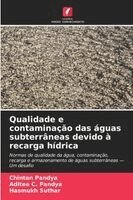 Chintan Pandya, Aditee C Pandya, Hasmukh Suthar - Qualidade e contaminação das águas subterrâneas devido à recarga hídrica, Häftad