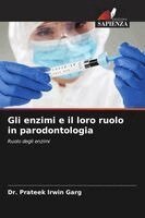 Prateek Irwin Garg - Gli enzimi e il loro ruolo in parodontologia, Häftad. Tillgänglighet: Lägg i varukorg