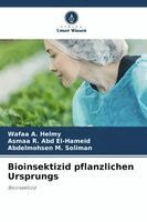 Wafaa A Helmy, Asmaa R Abd El-Hameid, Abdelmohsen M Soliman - Bioinsektizid pflanzlichen Ursprungs, Häftad