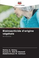 Wafaa A Helmy, Asmaa R Abd El-Hameid, Abdelmohsen M Soliman - Bioinsecticide d'origine végétale, Häftad