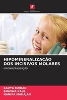 Kavya Mohan, Bhavna Kaul, Nanika Mahajan - Hipomineralização DOS Incisivos Molares, Häftad