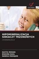 Kavya Mohan, Bhavna Kaul, Nanika Mahajan - Hipomineralizacja Siekaczy Trzonowych, Häftad