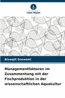 Biswajit Goswami - Managementfaktoren im Zusammenhang mit der Fischproduktion in der wissenschaftlichen Aquakultur, Häftad. Tillgänglighet: Lägg i varukorg