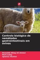 Mawahib Alhag Ali Ahmed, Mark Laing, Ignatius Nsahlai - Controlo biológico de nemátodos gastrointestinais em ovinos, Häftad
