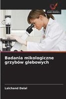 Lalchand Dalal - Badania mikologiczne grzybów glebowych, Häftad