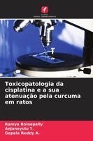 Ramya Boinepally, Anjaneyulu Y, Gopala Reddy A - Toxicopatologia da cisplatina e a sua atenuação pela curcuma em ratos, Häftad. Tillgänglighet: Lägg i varukorg