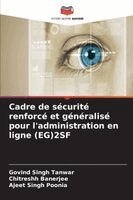 Govind Singh Tanwar, Chitreshh Banerjee, Ajeet Singh Poonia - Cadre de sécurité renforcé et généralisé pour l'administration en ligne (EG)2SF, Häftad