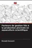 Biswajit Goswami - Facteurs de gestion liés à la production piscicole en aquaculture scientifique, Häftad. Tillgänglighet: Lägg i varukorg