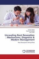 Urvashi Ujariya, Rajendra Bharatiya, Hetvi Parikh - Unraveling Root Resorption, Häftad