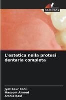 Jyot Kaur Kohli, Masoom Ahmed, Arshia Kaul - L'estetica nella protesi dentaria completa, Häftad. Tillgänglighet: Lägg i varukorg
