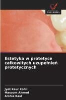 Jyot Kaur Kohli, Masoom Ahmed, Arshia Kaul - Estetyka w protetyce calkowitych uzupelnień protetycznych, Häftad. Tillgänglighet: Lägg i varukorg