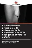 Vidyanand Khandagale, Pratibha Patankar - Élaboration d'un programme de prévention de la maltraitance et de la négligence envers les enfants, Häftad