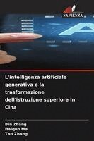Bin Zhang, Haiqun Ma, Tao Zhang - L'intelligenza artificiale generativa e la trasformazione dell'istruzione superiore in Cina, Häftad