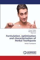 Farhad F Mehta, Seemant Verma, Deepti Jain - Formulation, optimization and characterization of Herbal Toothpaste, Häftad
