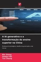 Bin Zhang, Haiqun Ma, Tao Zhang - A IA generativa e a transformação do ensino superior na China, Häftad