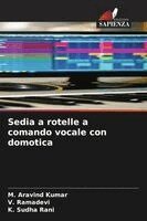M Aravind Kumar, V Ramadevi, K Sudha Rani - Sedia a rotelle a comando vocale con domotica, Häftad