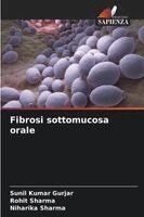 Sunil Kumar Gurjar, Rohit Sharma, Niharika Sharma - Fibrosi sottomucosa orale, Häftad