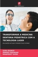 Sara Banoo, Nanika Mahajan, Manpreet Kaur - Transformar a Medicina Dentária Pediátrica Com a Tecnologia Laser, Häftad. Tillgänglighet: Lägg i varukorg