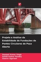 Deepak Kumar Singh, Ashok Kumar Pandey, Gaurav Agarwal - Projeto e Análise da Estabilidade de Fundações de Pontes Circulares de Poço Aberto, Häftad