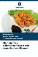 Abida Judith, Uttam Kumar Pal, Prabhat Kumar Mandal - Mariniertes Hähnchenfleisch mit organischen Säuren, Häftad
