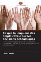 David Bauer - Ce que la longueur des doigts révèle sur les décisions économiques, Häftad