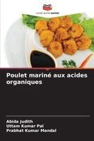 Abida Judith, Uttam Kumar Pal, Prabhat Kumar Mandal - Poulet mariné aux acides organiques, Häftad
