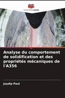 Joydip Paul - Analyse du comportement de solidification et des propriétés mécaniques de l'A356, Häftad