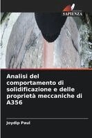 Joydip Paul - Analisi del comportamento di solidificazione e delle proprietà meccaniche di A356, Häftad