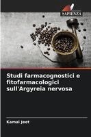 Kamal Jeet - Studi farmacognostici e fitofarmacologici sull'Argyreia nervosa, Häftad