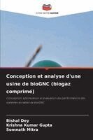 Bishal Dey, Krishna Kumar Gupta, Somnath Mitra - Conception et analyse d'une usine de bioGNC (biogaz comprimé), Häftad