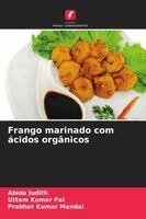Abida Judith, Uttam Kumar Pal, Prabhat Kumar Mandal - Frango marinado com ácidos orgânicos, Häftad