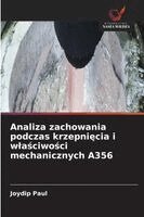 Joydip Paul - Analiza zachowania podczas krzepnięcia i wlaściwości mechanicznych A356, Häftad