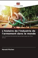Harald Pöcher - L'histoire de l'industrie de l'armement dans le monde, Häftad